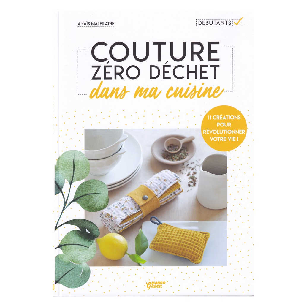 Couture Zero Dechet Dans Ma Cuisine 11 Creations Pour Revolutionner Votre Vie X1 Perles Co