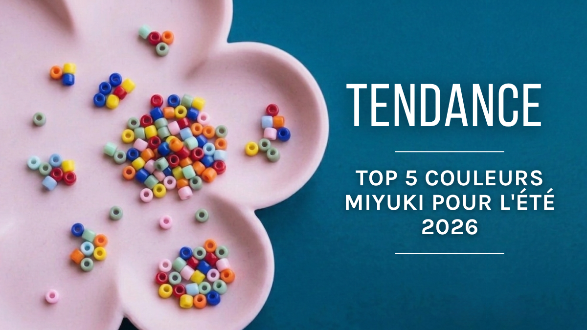 Tendance : Top 5 couleurs Miyuki Delica pour l'été 2026