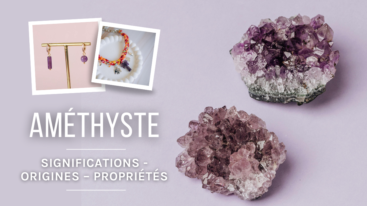 L'améthyste : signification, origine et propriétés