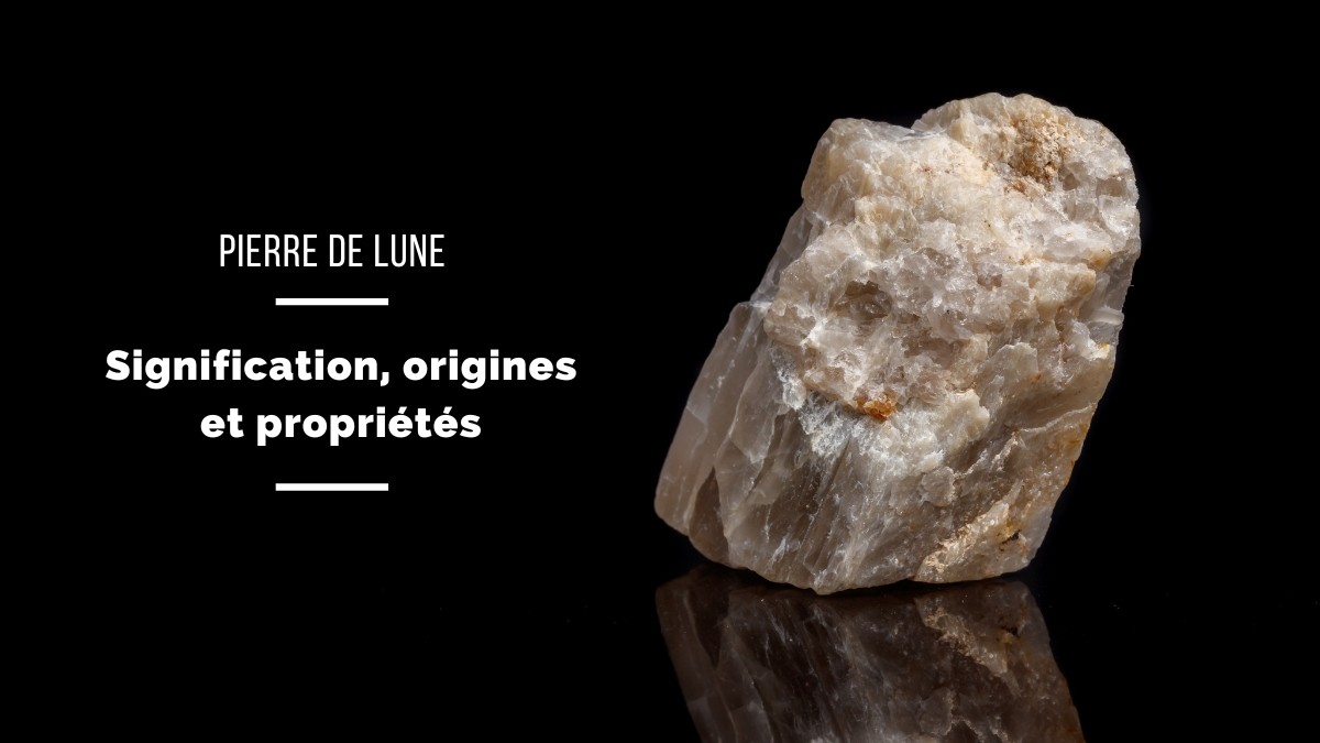 Moonstone: meaning, origins and properties