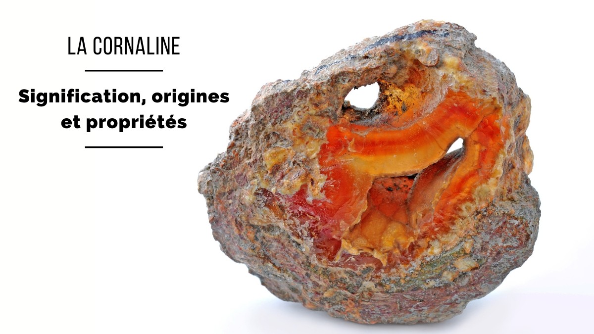 Carnelian: Meaning, origins and properties