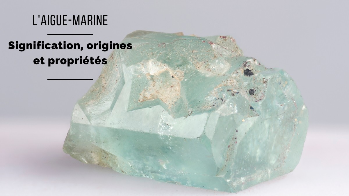 Aquamarine: Significance, origins and properties