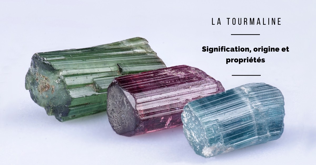 Tourmaline: meaning, origin, properties