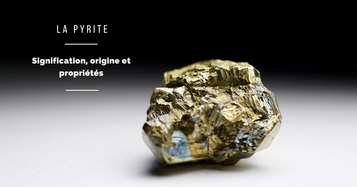 Pyrite - benefits, origins and meanings