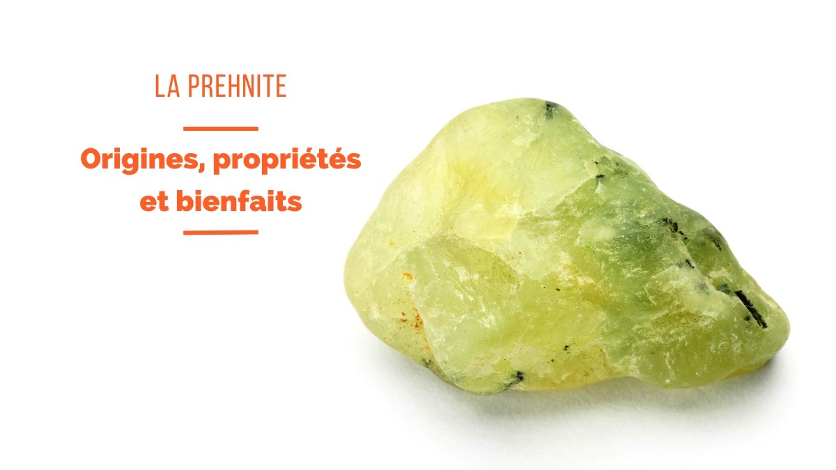 Prehnite: Significance, Origins and Benefits