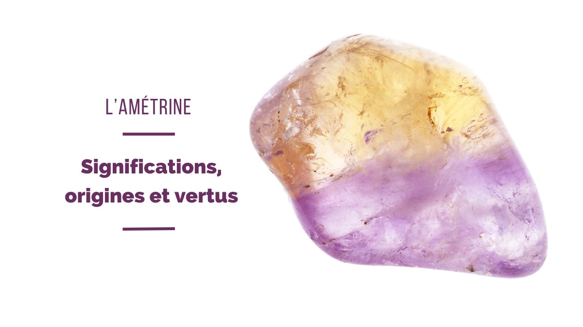 Ametrine: meanings and benefits of this two-tone stone