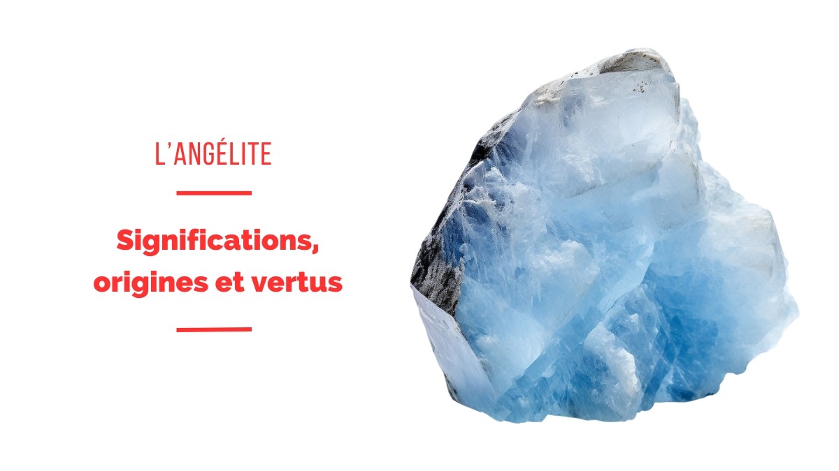 Angelite or anhydrite: origins, significance and benefits