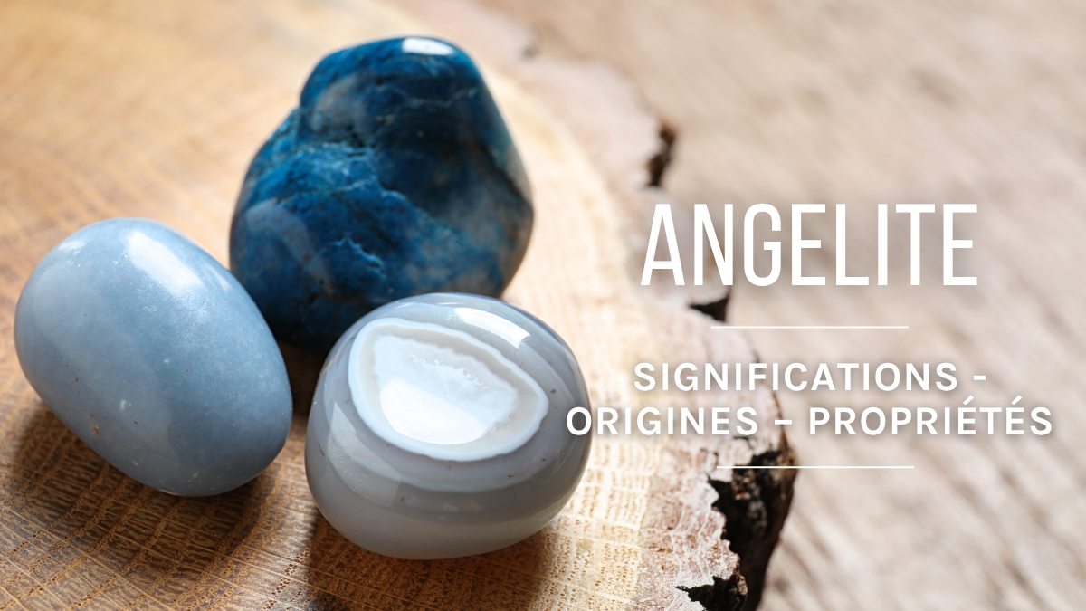 Angelite or anhydrite: origins, significance and benefits