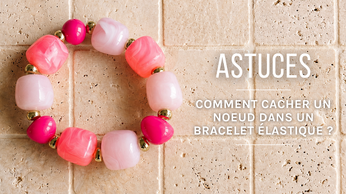 Cacher un nœud dans un bracelet élastique : 3 astuces Cacher un nœud dans un bracelet élastique : 3 astuces