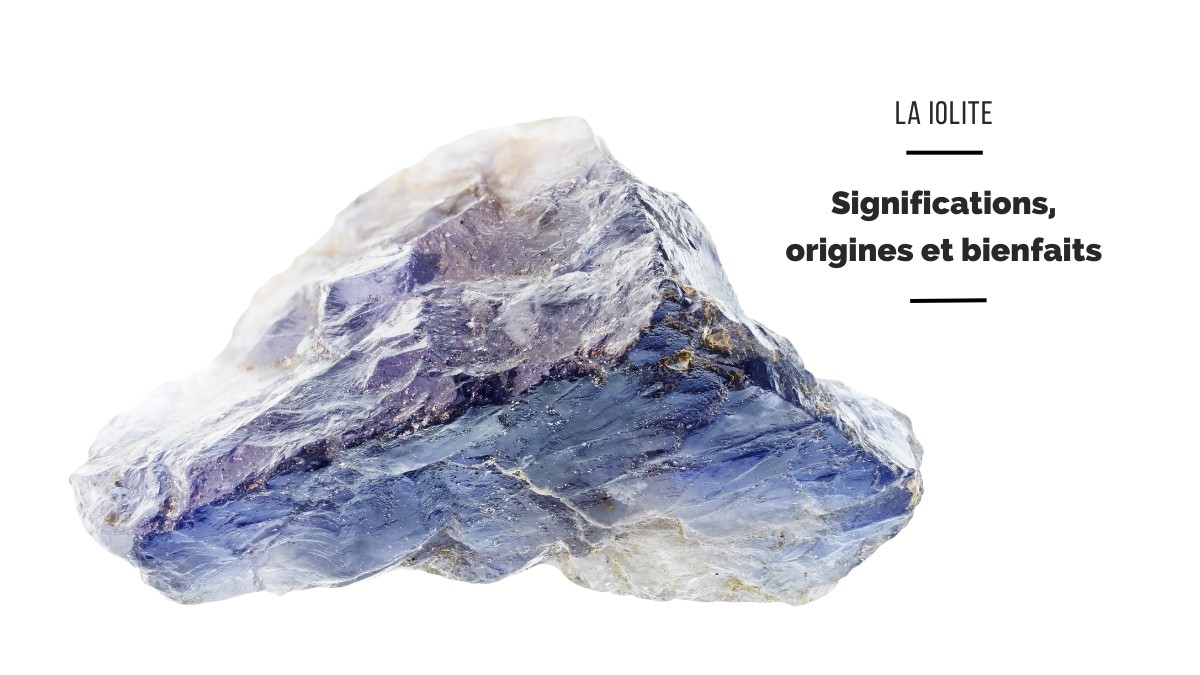 Iolite: benefits, origins and properties